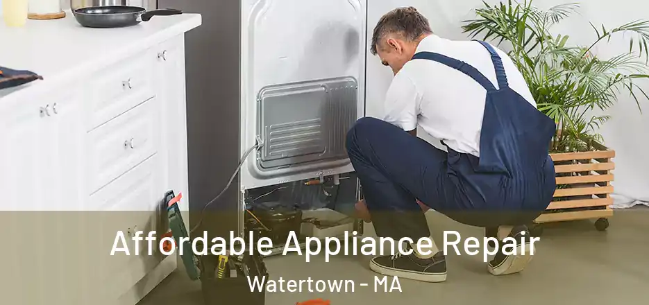 Affordable Appliance Repair Watertown - MA
