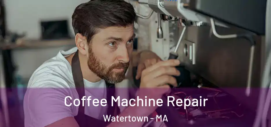 Coffee Machine Repair Watertown - MA