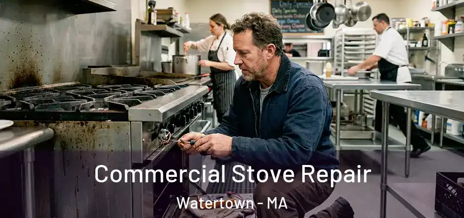 Commercial Stove Repair Watertown - MA