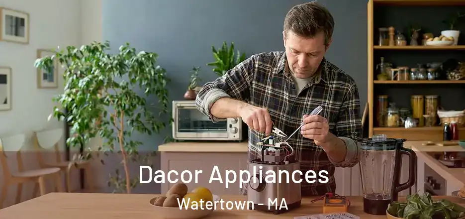  Dacor Appliances Watertown - MA