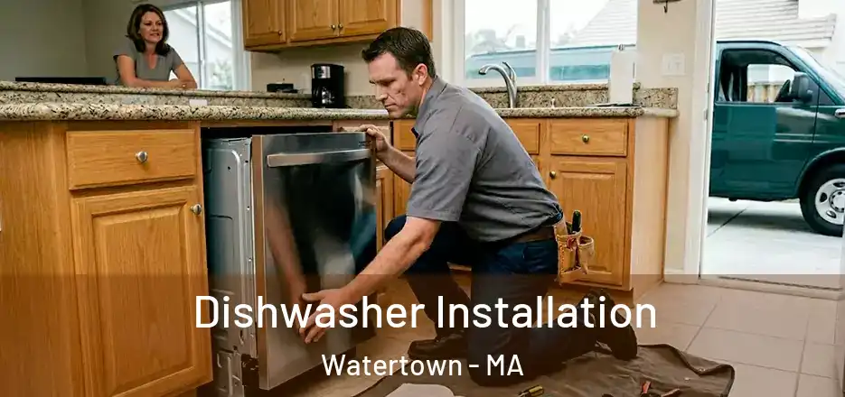  Dishwasher Installation Watertown - MA