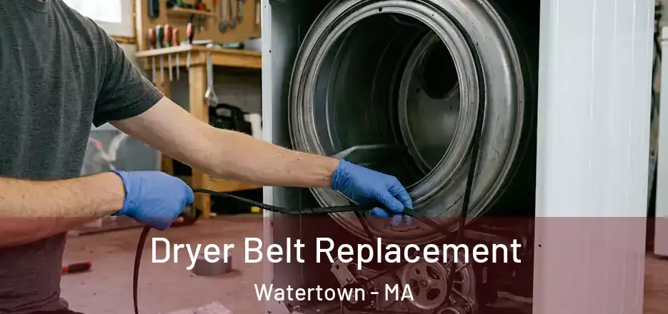 Dryer Belt Replacement Watertown - MA