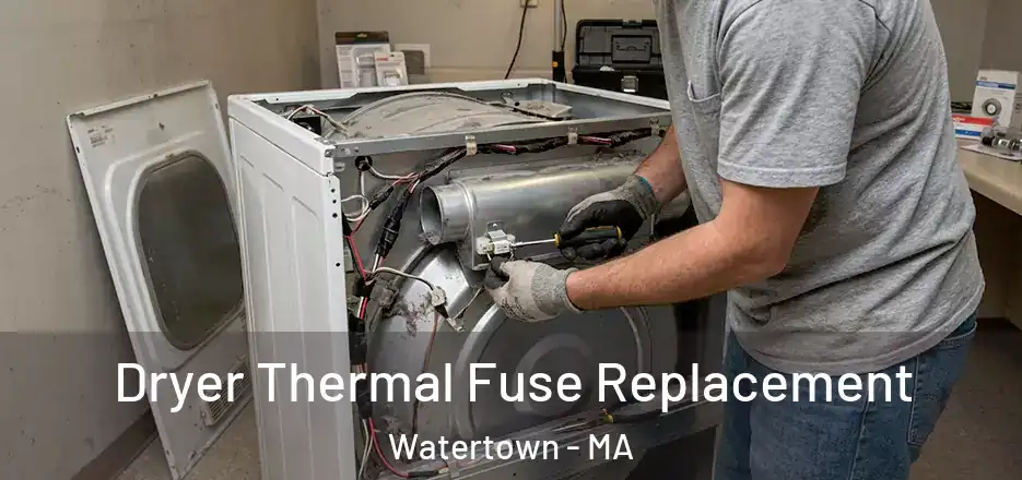  Dryer Thermal Fuse Replacement Watertown - MA