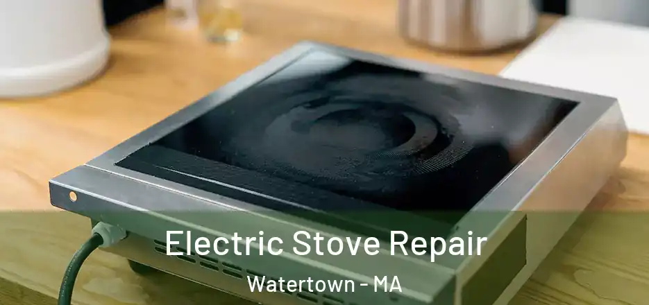 Electric Stove Repair Watertown - MA