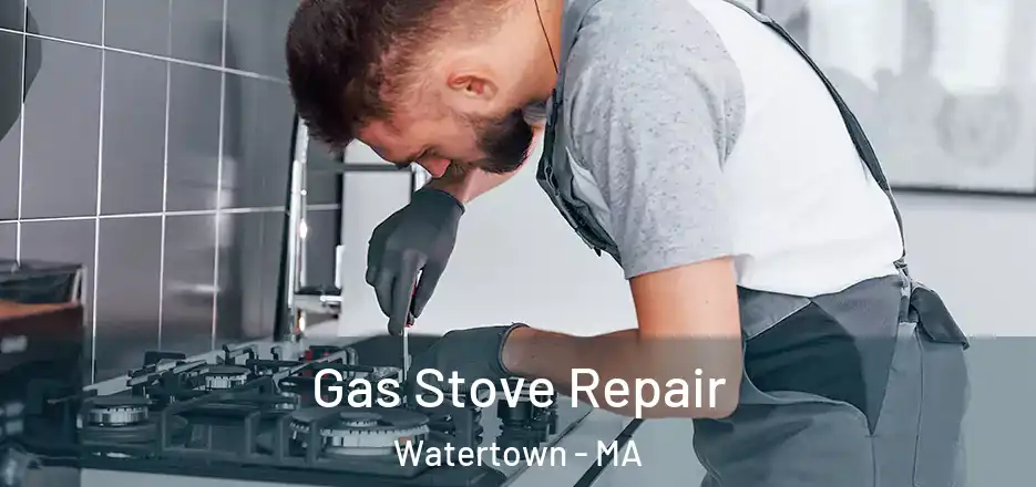 Gas Stove Repair Watertown - MA