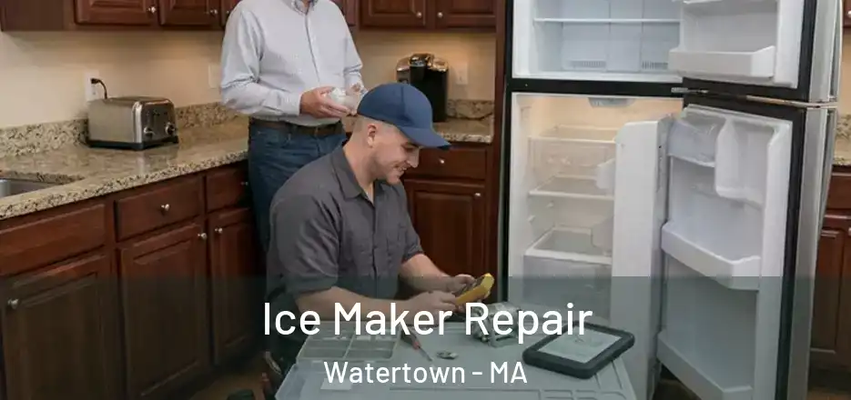 Ice Maker Repair Watertown - MA