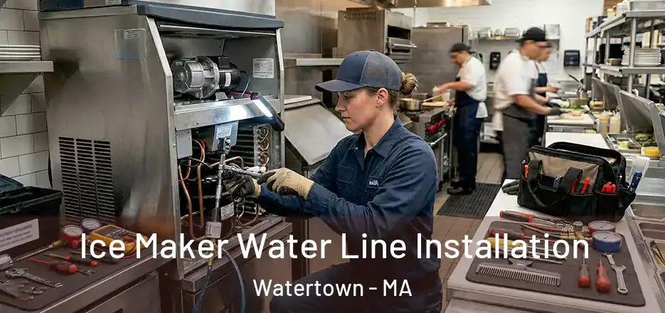 Ice Maker Water Line Installation Watertown - MA
