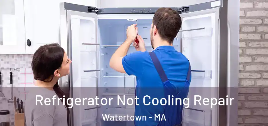 Refrigerator Not Cooling Repair Watertown - MA