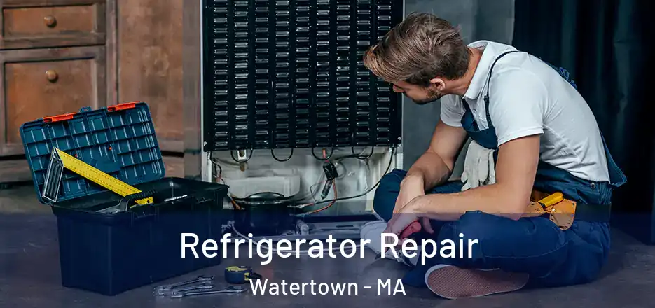 Refrigerator Repair Watertown - MA