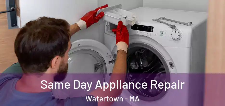 Same Day Appliance Repair Watertown - MA