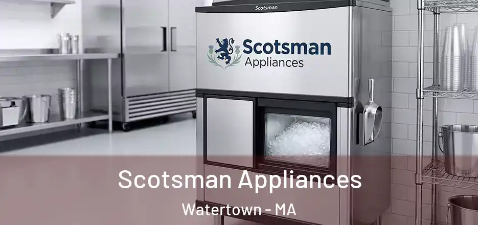  Scotsman Appliances Watertown - MA