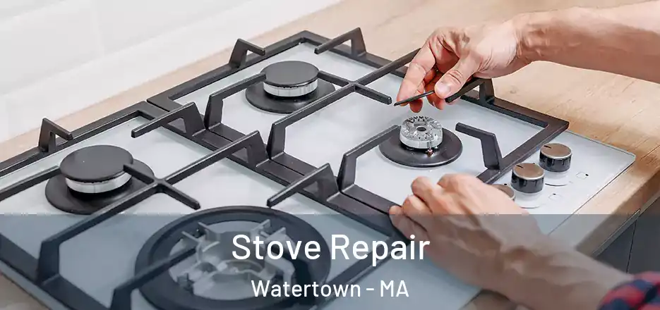 Stove Repair Watertown - MA