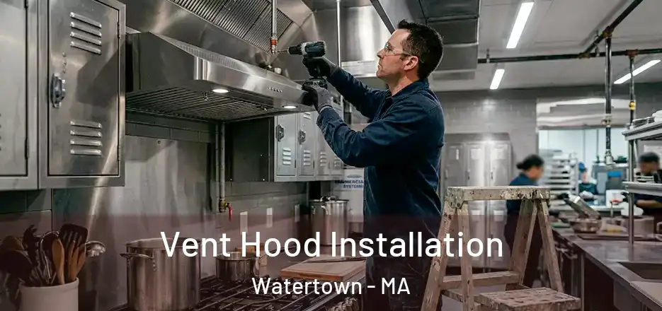Vent Hood Installation Watertown - MA